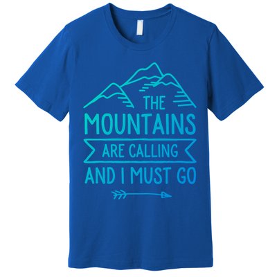 The Mountains Are Calling And I Must Go Cool Gift Premium T-Shirt