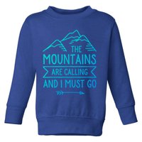 The Mountains Are Calling And I Must Go Cool Gift Toddler Sweatshirt
