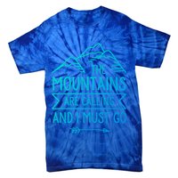 The Mountains Are Calling And I Must Go Cool Gift Tie-Dye T-Shirt