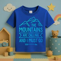 The Mountains Are Calling And I Must Go Cool Gift Toddler T-Shirt