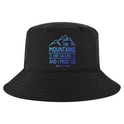 The Mountains Are Calling And I Must Go Cool Gift Cool Comfort Performance Bucket Hat