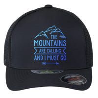 The Mountains Are Calling And I Must Go Cool Gift Flexfit Unipanel Trucker Cap