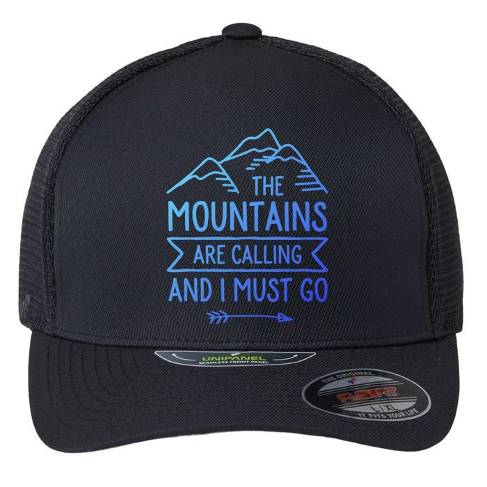 The Mountains Are Calling And I Must Go Cool Gift Flexfit Unipanel Trucker Cap