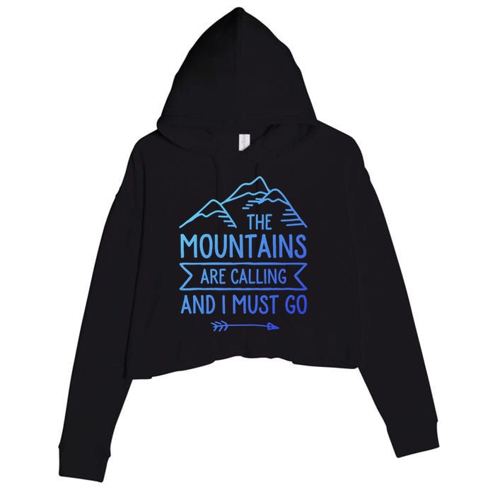 The Mountains Are Calling And I Must Go Cool Gift Crop Fleece Hoodie