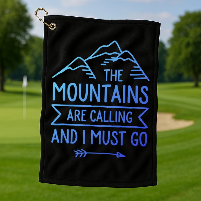 The Mountains Are Calling And I Must Go Cool Gift Golf Towel