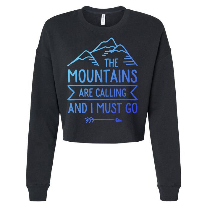 The Mountains Are Calling And I Must Go Cool Gift Cropped Pullover Crew