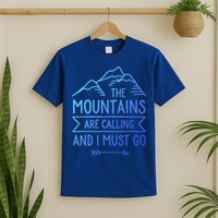 The Mountains Are Calling And I Must Go Cool Gift T-Shirt