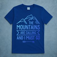 The Mountains Are Calling And I Must Go Cool Gift T-Shirt