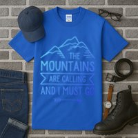 The Mountains Are Calling And I Must Go Cool Gift Tall T-Shirt