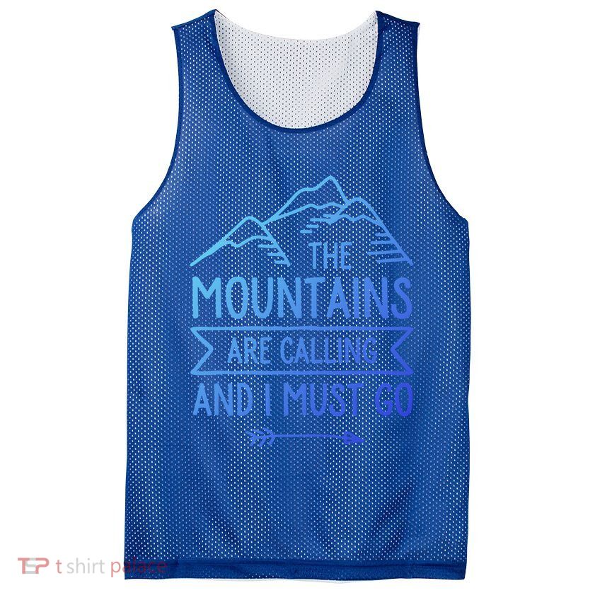 The Mountains Are Calling And I Must Go Cool Gift Mesh Reversible Basketball Jersey Tank