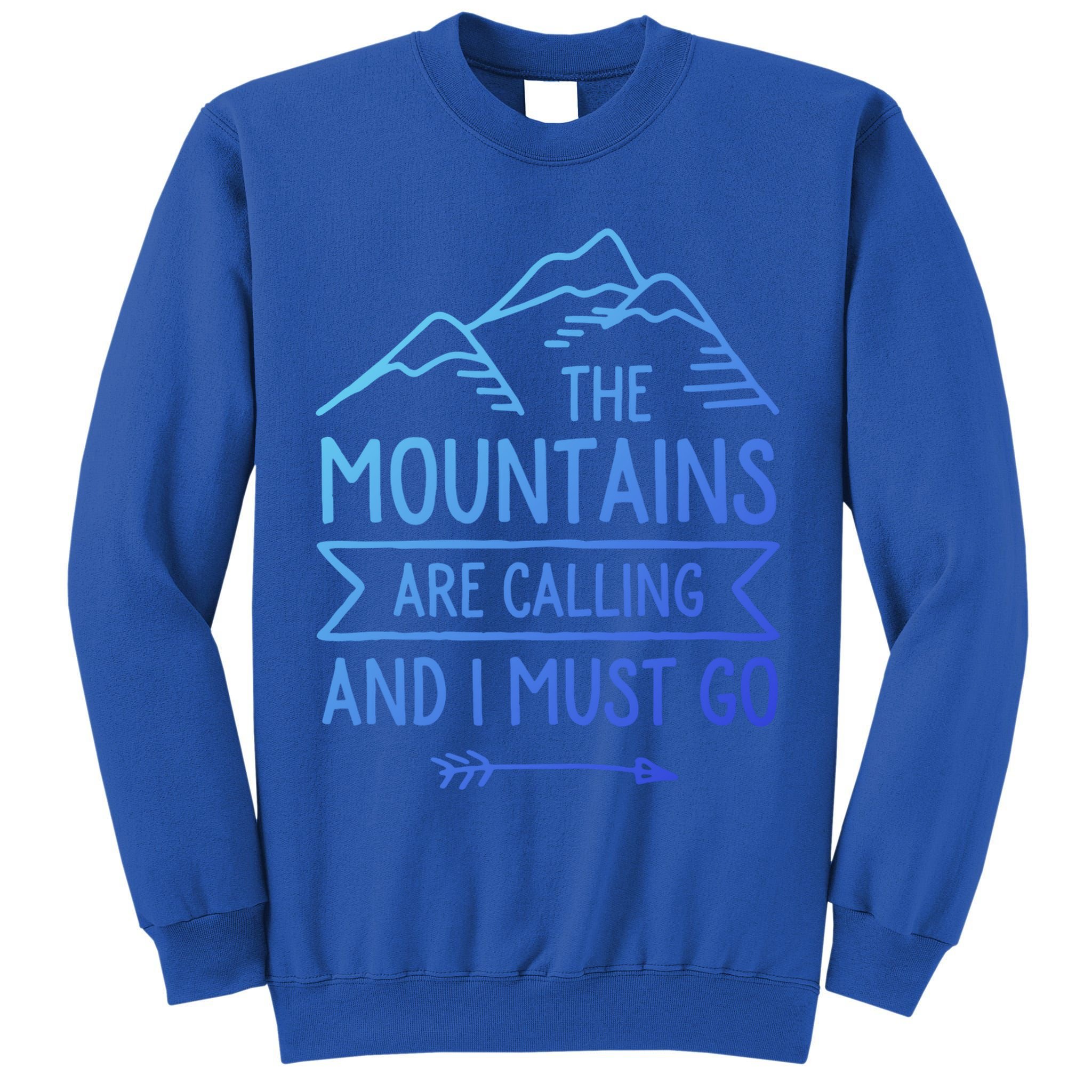 The Mountains Are Calling And I Must Go Cool Gift Tall Sweatshirt
