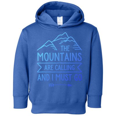 The Mountains Are Calling And I Must Go Cool Gift Toddler Hoodie