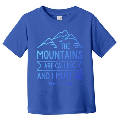 The Mountains Are Calling And I Must Go Cool Gift Toddler T-Shirt