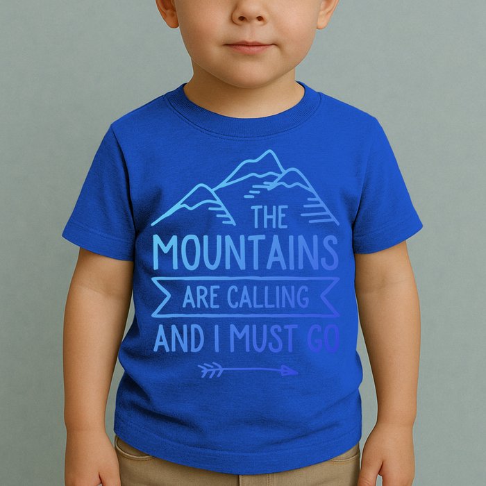 The Mountains Are Calling And I Must Go Cool Gift Toddler T-Shirt
