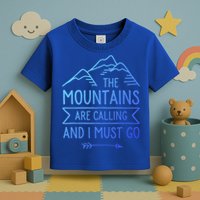 The Mountains Are Calling And I Must Go Cool Gift Toddler T-Shirt