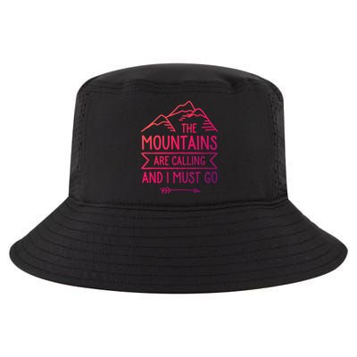 The Mountains Are Calling And I Must Go Cool Gift Cool Comfort Performance Bucket Hat