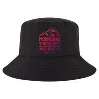 The Mountains Are Calling And I Must Go Cool Gift Cool Comfort Performance Bucket Hat