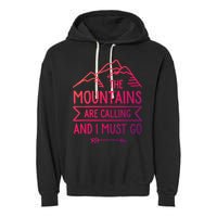 The Mountains Are Calling And I Must Go Cool Gift Garment-Dyed Fleece Hoodie