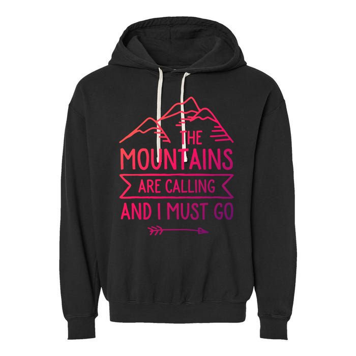 The Mountains Are Calling And I Must Go Cool Gift Garment-Dyed Fleece Hoodie