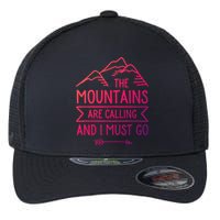 The Mountains Are Calling And I Must Go Cool Gift Flexfit Unipanel Trucker Cap