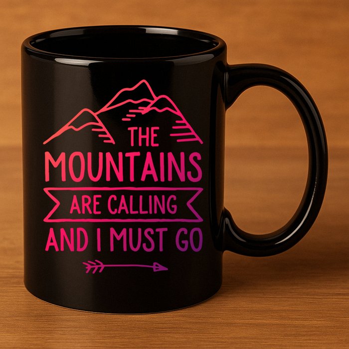 The Mountains Are Calling And I Must Go Cool Gift 11oz C Handle Ceramic Mug