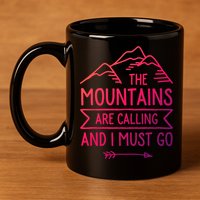The Mountains Are Calling And I Must Go Cool Gift 11oz C Handle Ceramic Mug
