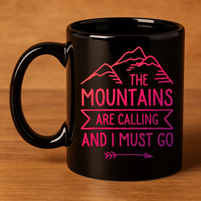 The Mountains Are Calling And I Must Go Cool Gift 11oz C Handle Ceramic Mug