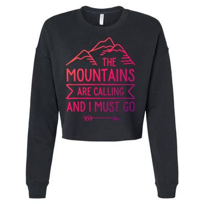 The Mountains Are Calling And I Must Go Cool Gift Cropped Pullover Crew