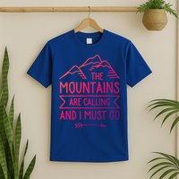 The Mountains Are Calling And I Must Go Cool Gift T-Shirt