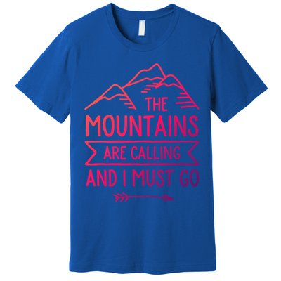 The Mountains Are Calling And I Must Go Cool Gift Premium T-Shirt