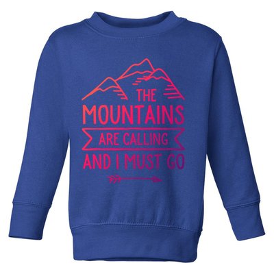 The Mountains Are Calling And I Must Go Cool Gift Toddler Sweatshirt