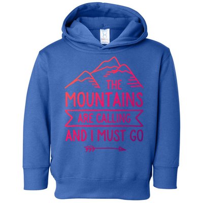 The Mountains Are Calling And I Must Go Cool Gift Toddler Hoodie