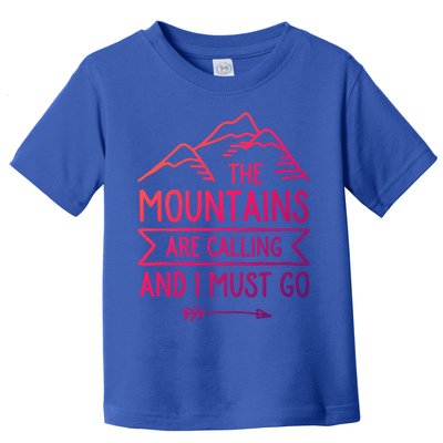The Mountains Are Calling And I Must Go Cool Gift Toddler T-Shirt