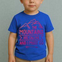 The Mountains Are Calling And I Must Go Cool Gift Toddler T-Shirt