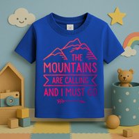 The Mountains Are Calling And I Must Go Cool Gift Toddler T-Shirt