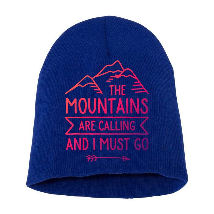 The Mountains Are Calling And I Must Go Cool Gift Short Acrylic Beanie