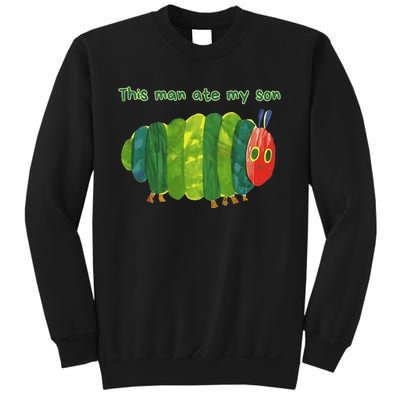 This Man Ate My Son Hungry Caterpillar Meme Ironic Silly Sweatshirt