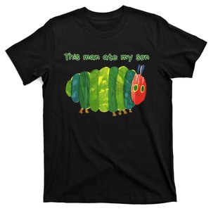 This Man Ate My Son Hungry Caterpillar Meme Ironic Silly T-Shirt