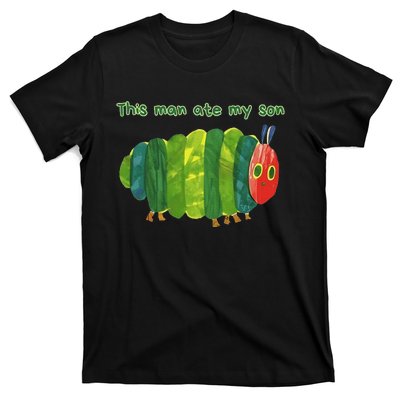 This Man Ate My Son Hungry Caterpillar Meme Ironic Silly T-Shirt