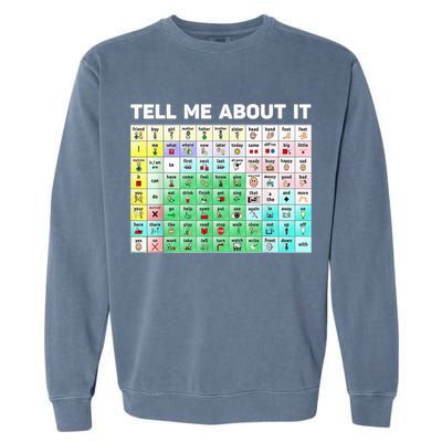 Tell Me About It Speech Language Pathology AAC Sped Teacher Garment-Dyed Sweatshirt