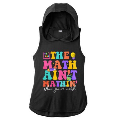 The Math AinT Mathin Math Teachers Teacher Crew Ladies PosiCharge Tri-Blend Wicking Draft Hoodie Tank