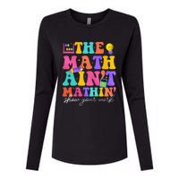 The Math AinT Mathin Math Teachers Teacher Crew Womens Cotton Relaxed Long Sleeve T-Shirt