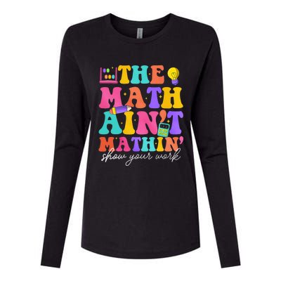 The Math AinT Mathin Math Teachers Teacher Crew Womens Cotton Relaxed Long Sleeve T-Shirt