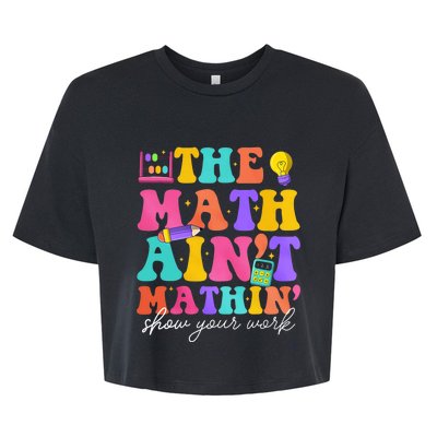 The Math AinT Mathin Math Teachers Teacher Crew Bella+Canvas Jersey Crop Tee