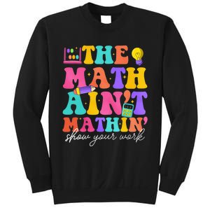 The Math AinT Mathin Math Teachers Teacher Crew Sweatshirt