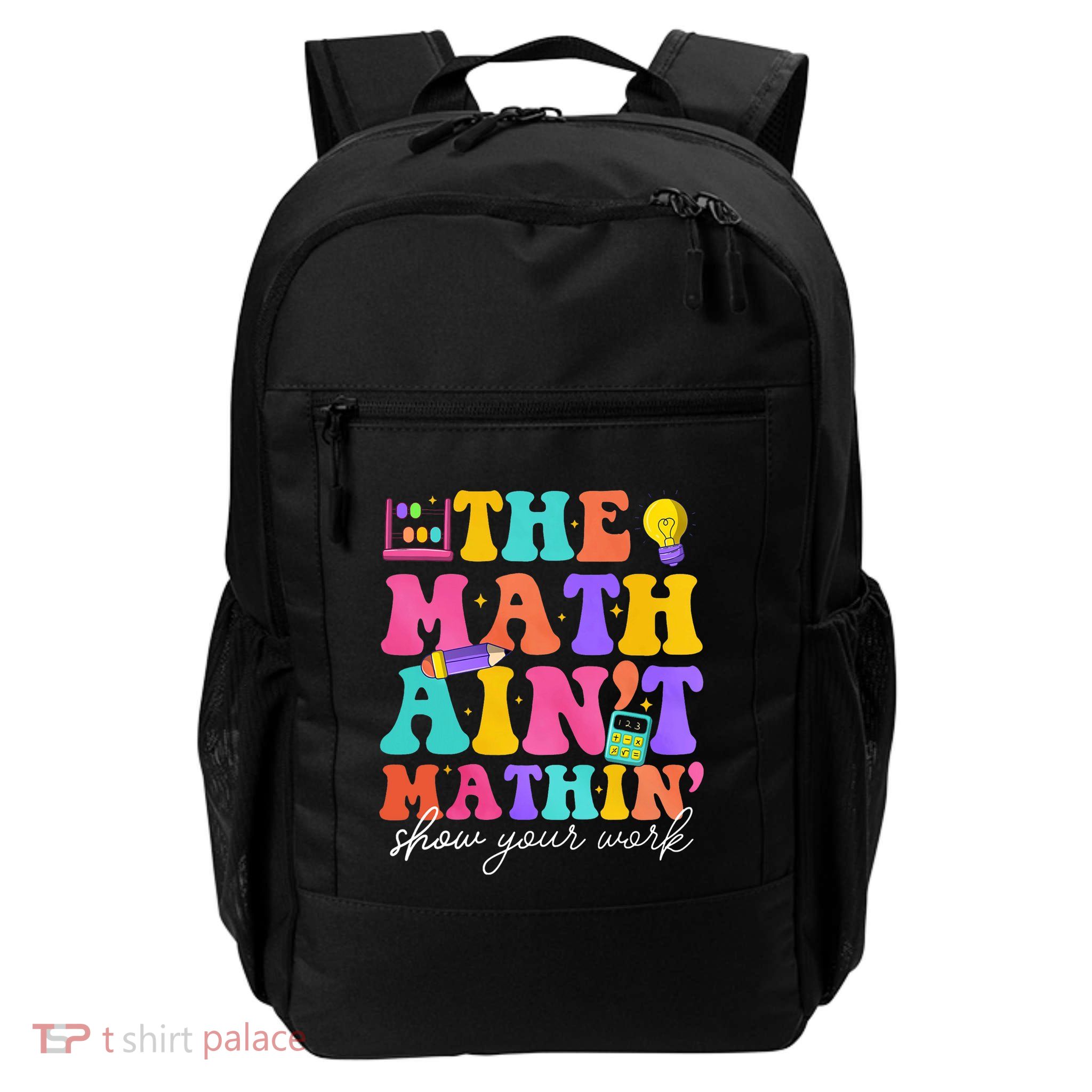 The Math AinT Mathin Math Teachers Teacher Crew Daily Commute Backpack