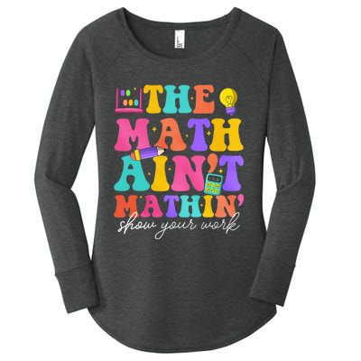 The Math AinT Mathin Math Teachers Teacher Crew Women's Perfect Tri Tunic Long Sleeve Shirt