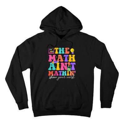 The Math AinT Mathin Math Teachers Teacher Crew Tall Hoodie