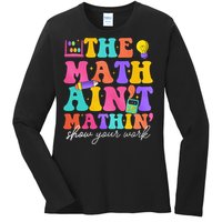 The Math AinT Mathin Math Teachers Teacher Crew Ladies Long Sleeve Shirt