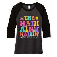 The Math AinT Mathin Math Teachers Teacher Crew Women's Tri-Blend 3/4-Sleeve Raglan Shirt